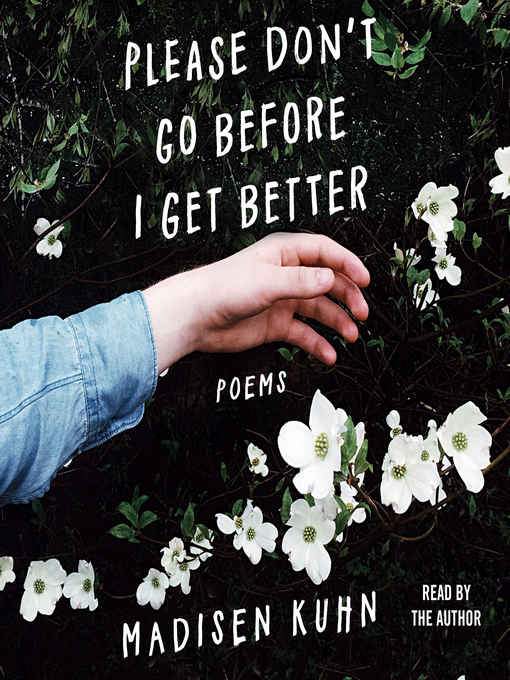 Title details for Please Don't Go Before I Get Better by Madisen Kuhn - Wait list